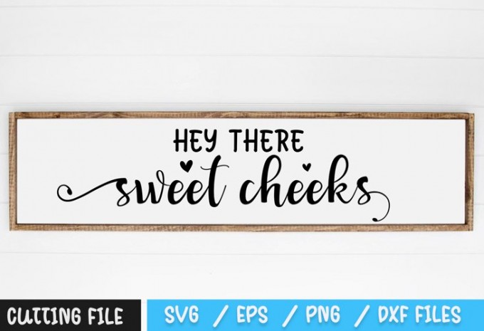 Hey There Sweet Cheeks SVG