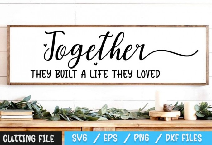 Together They Built A Life They Loved SVG 2