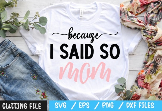 Because i said so mom SVG