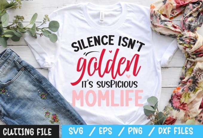 Silence isn't golden it's suspicious momlife SVG