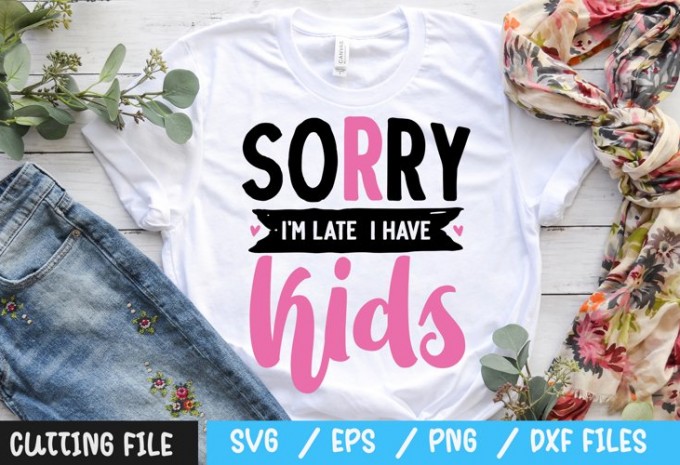 Sorry i'm late i have kids svg SVG