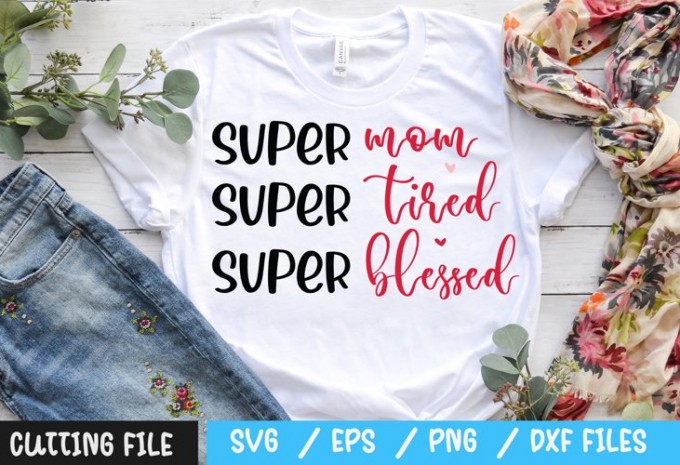Super mom super tired super blessed svg