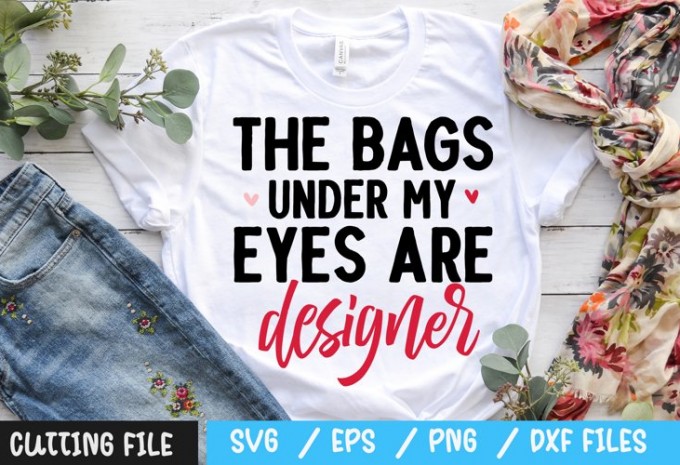 The bags under my eyes are designer svg