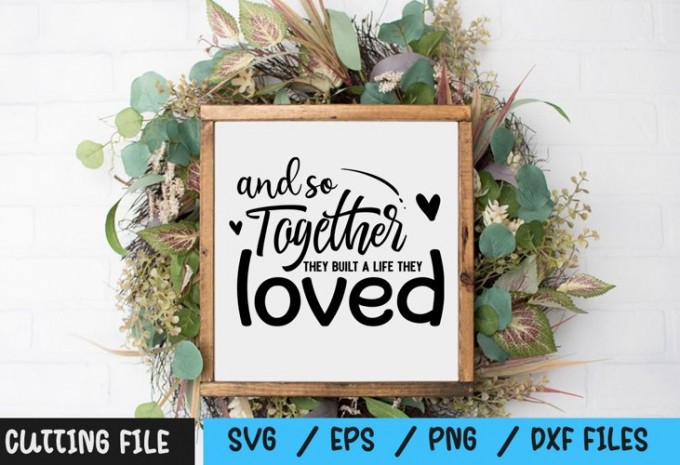 And So Together They Built a life they loved svg