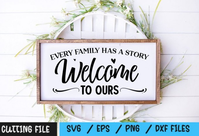 Every family has a story welcome to ours svg