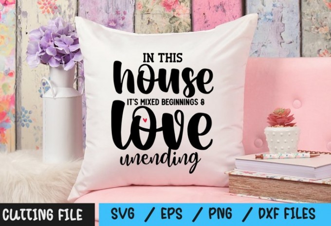In This House It's Mixed beginnings & love unending svg