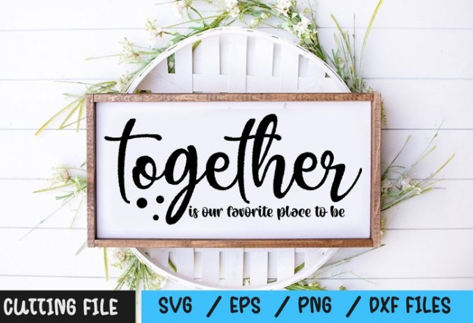 Together is our favorite place to be SVG