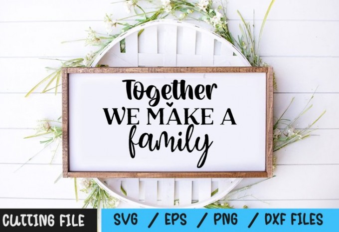 Together We Make A Family SVG
