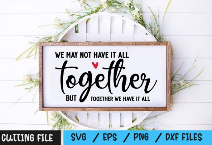 We may not have it all together but together we have it SVG