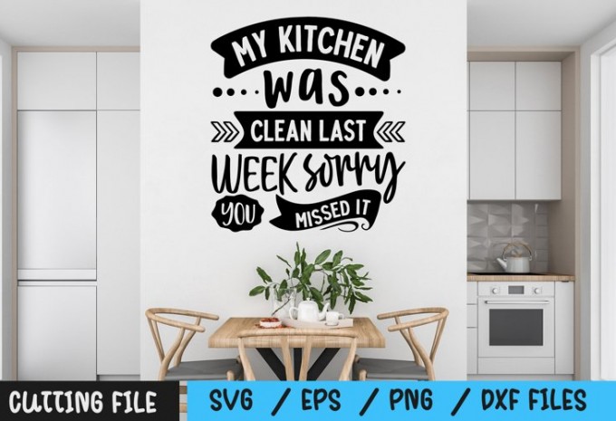 My Kitchen was clean last week sorry you missed it svg
