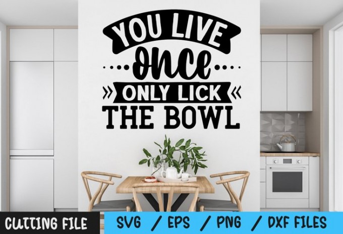 You live once only lick the bowl svg