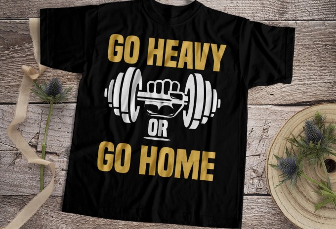 Go heavy