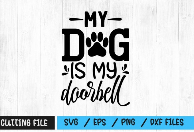 My dog is my doorbell SVG