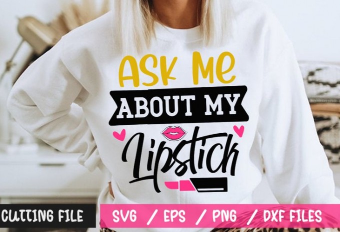 Ask Me About My Lipstick SVG