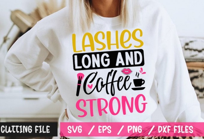 Lashes Long And Coffee Strong SVG