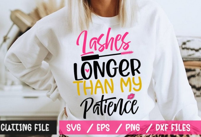 Lashes Longer Than My Patience SVG