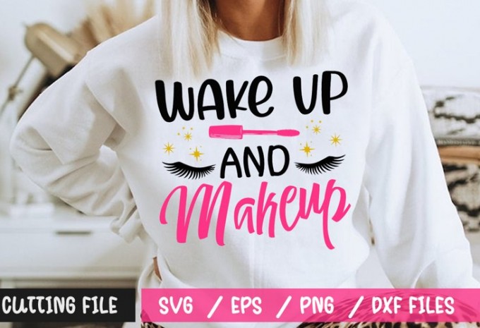 Wake Up And Makeup SVG