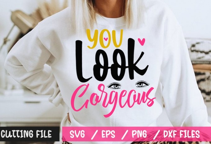 You Look Gorgeous SVG