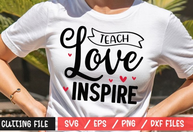 Teach love inspire SVG