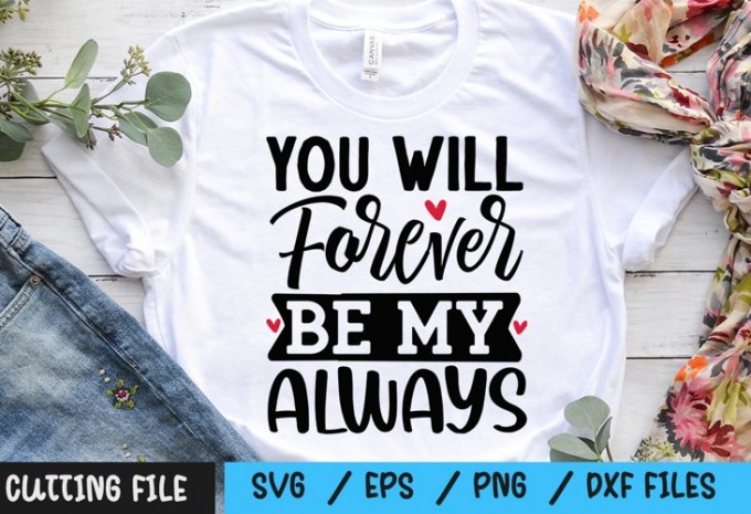 You Will Forever Be My Always SVG