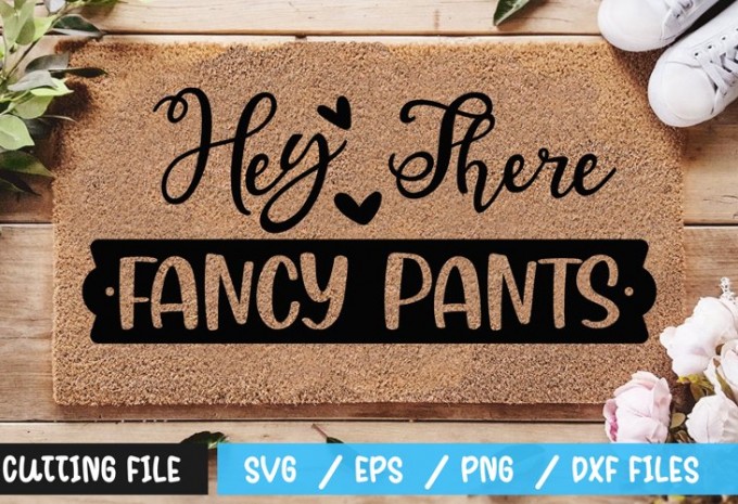 Hey There Fancy Pants SVG