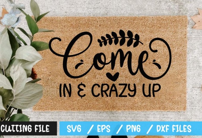 Come in & crazy up SVG