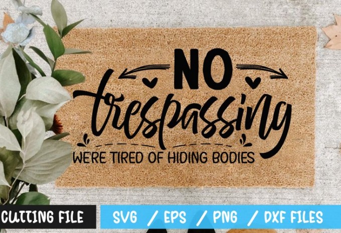 No trespassing were tired of hiding bodies SVG