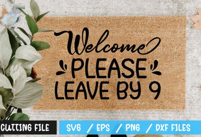 Welcome please leave by 9 SVG