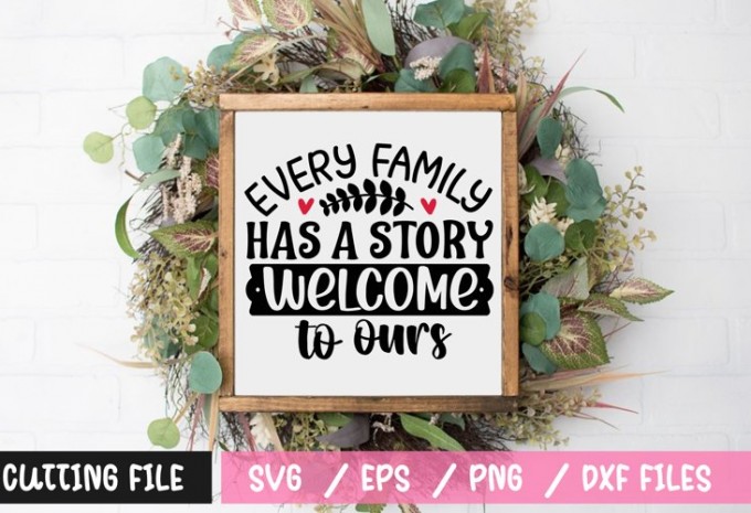 Every family has a story welcome to ours SVG