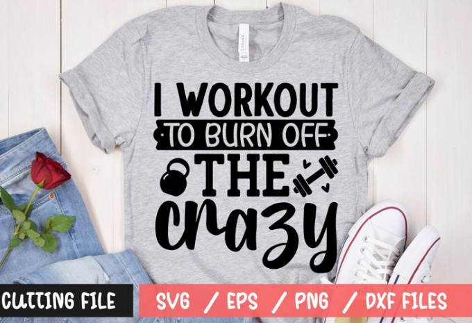 I workout to burn off the crazy t-shirt design