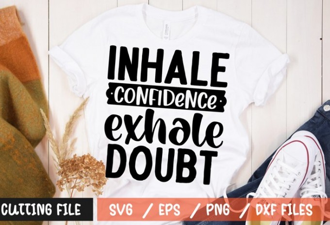 Inhale confidence exhale doubt SVG