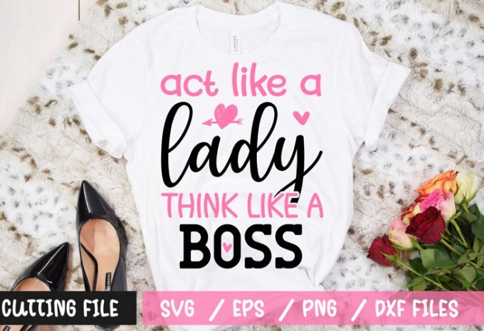 Act like a lady think like a boss t-shirt design