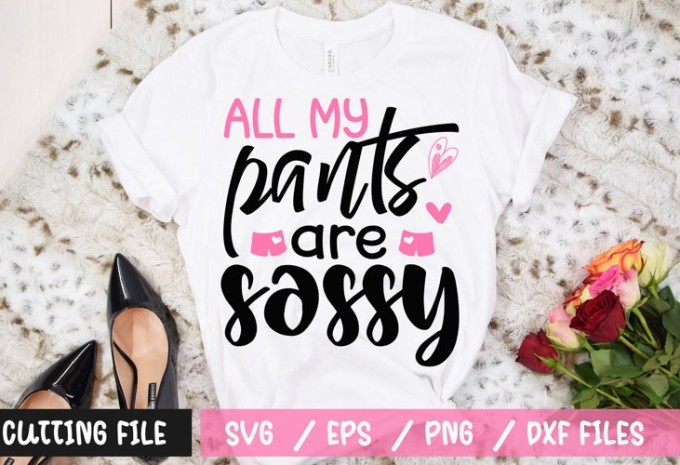 All my pants are sassy t-shirt design