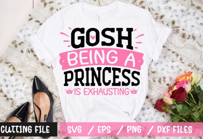 Gosh being a princess is exhausting t-shirt design