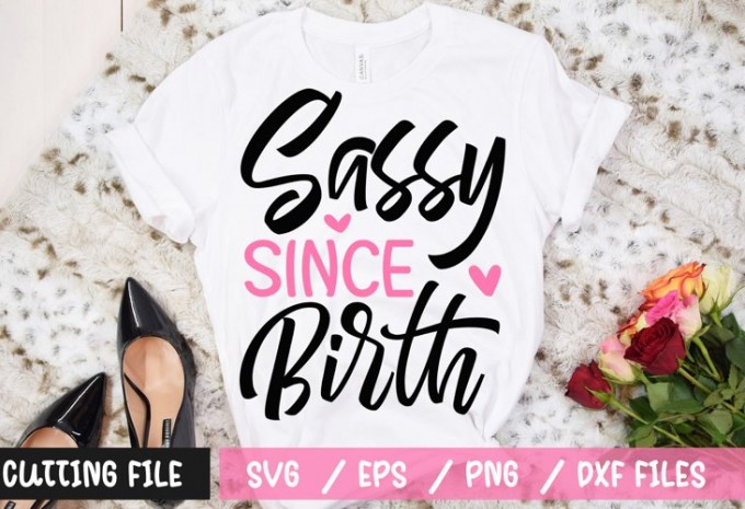 Sassy Since Birth t-shirt design