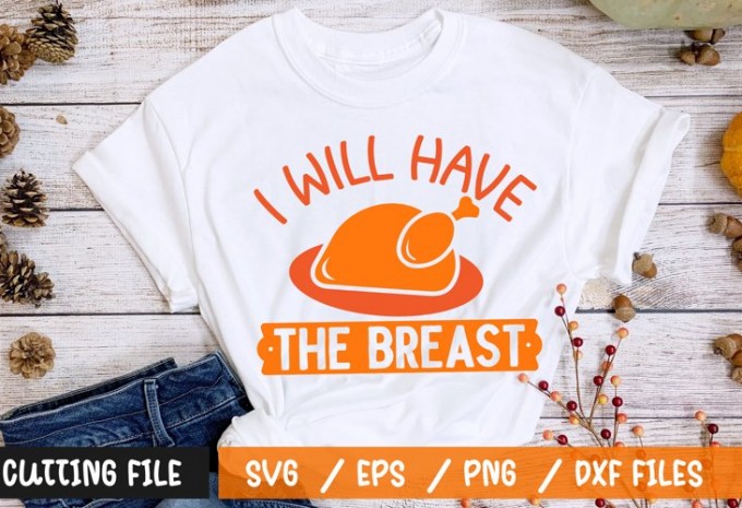 I will have the breast t-shirt design