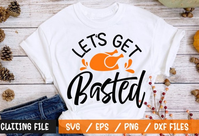 Lets get basted t-shirt design