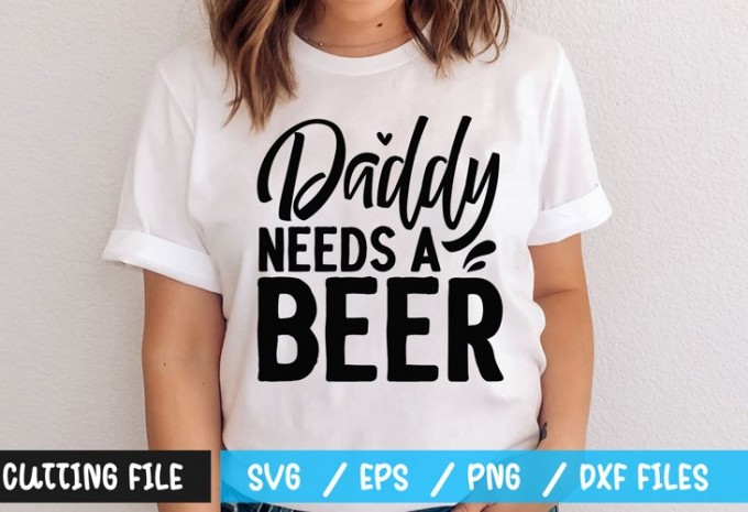 Daddy needs a beer t-shirt design