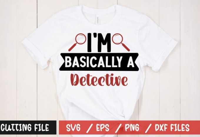 I'm basically a detective t-shirt design