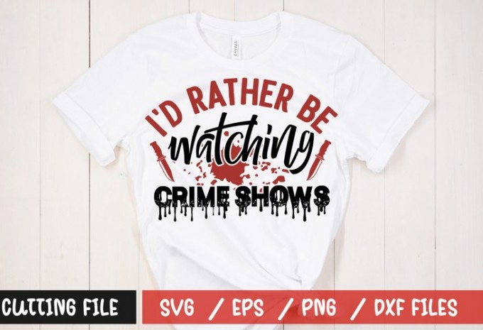 I'd rather be watching crime shows t-shirt design