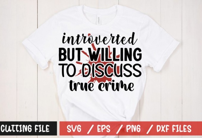 introverted but willing to discuss true crime t-shirt design