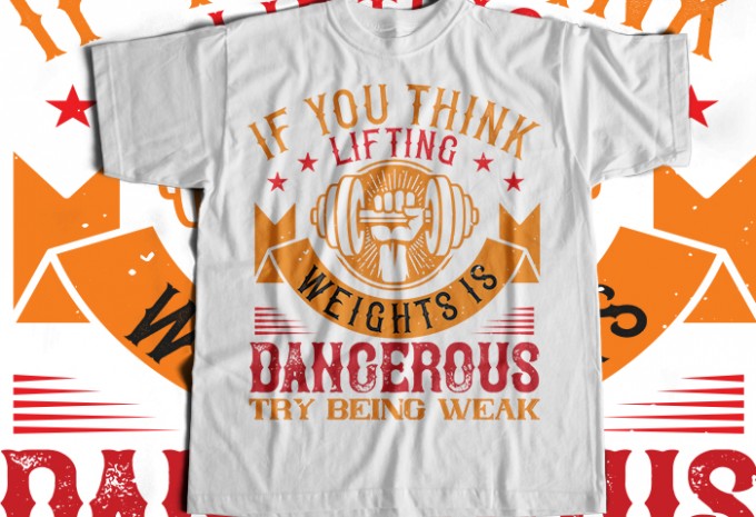 IF YOU THINK LIFTING WEIGHTS IS DANGEROUS, TRY BEING WEAK