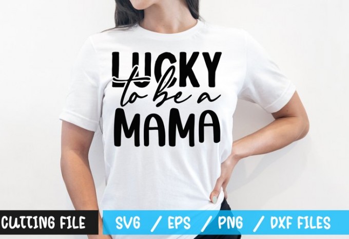Lucky to be a mama t-shirt design