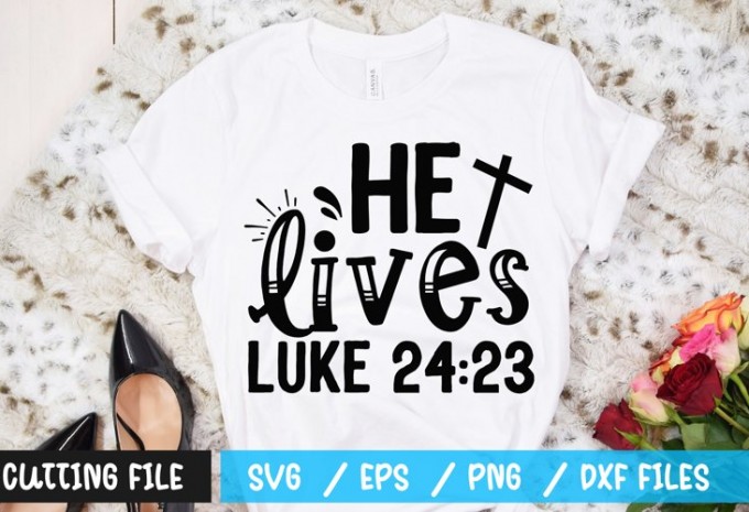 He lives luke 24 23 t-shirt design