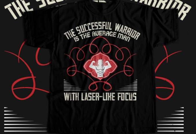 The successful warrior is the average man, with laser-like focus