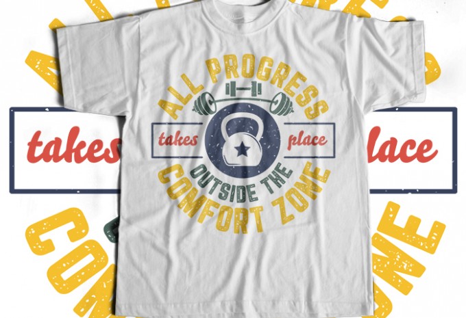 All Progress Takes Place Outside The Comfort Zone T-shirt Design