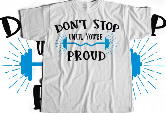 Dont Stop Until You Are Proud T-shirt Design