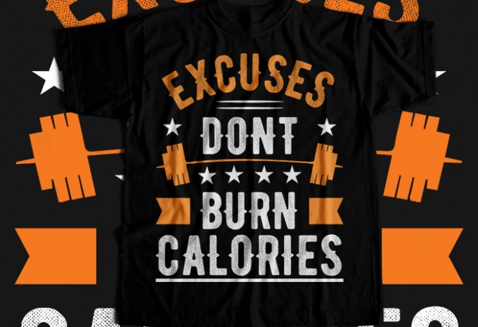 Excuses Dont Burn Calories T-shirt Design