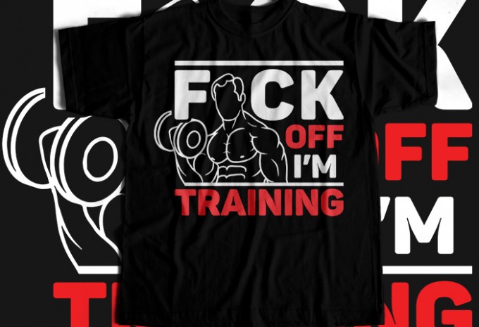 Fuck Off I Am Training T-shirt Design