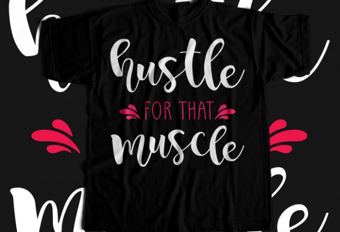 Hustle For That Muscle T-shirt Design
